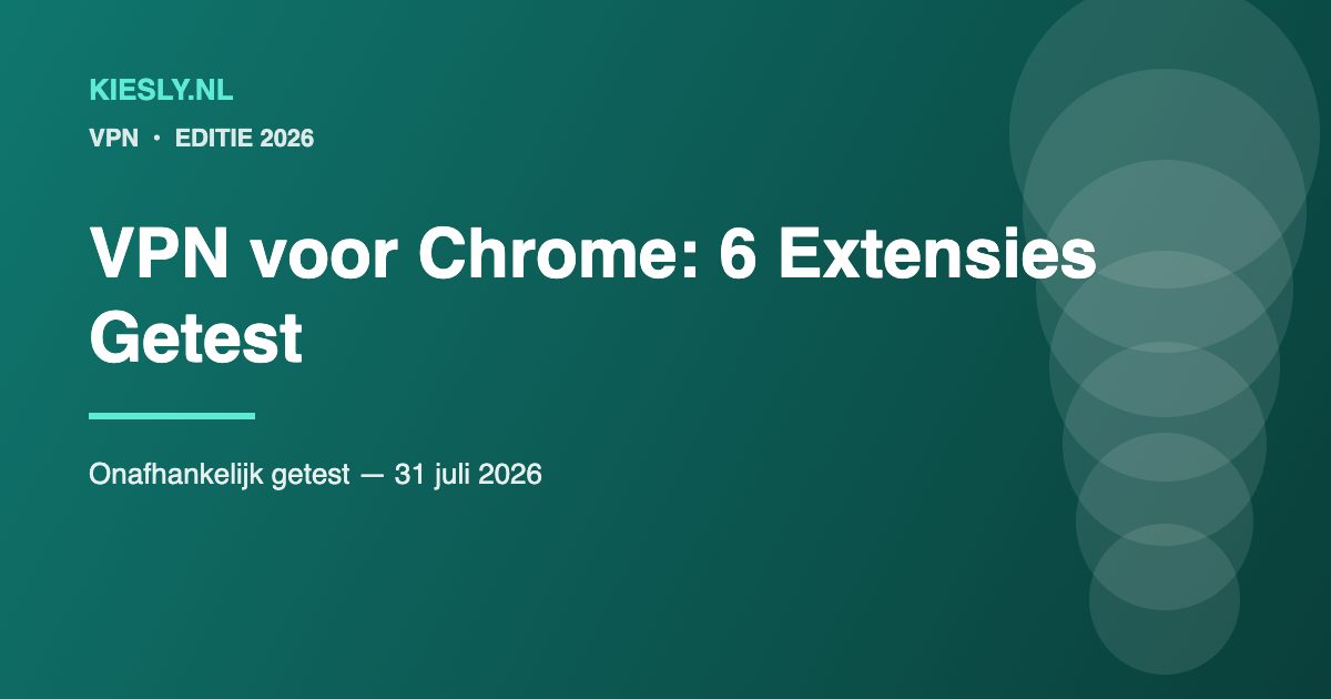 Test van de beste VPN extensies voor Google Chrome in 2026